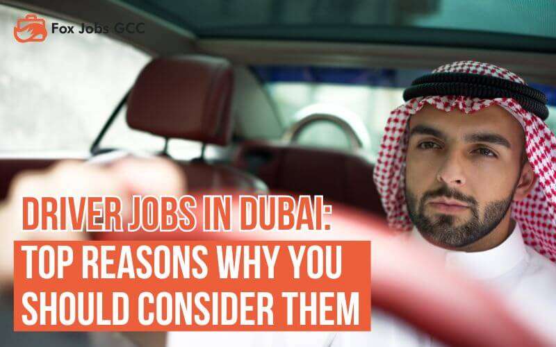 Driver Jobs in Dubai: Top Reasons To Consider Them