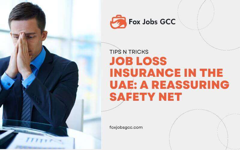 Job Loss Insurance in the UAE: A Reassuring Safety Net 1 Job Loss Insurance in the UAE: A Reassuring Safety Net