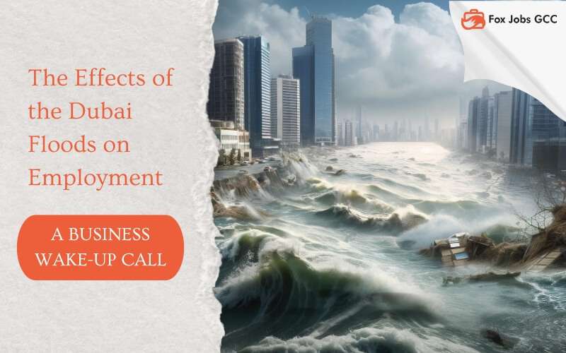 The Effects of the Dubai Floods on Employment: A Business Wake-Up Call 1 The Effects of the Dubai Floods on Employment: A Business Wake-Up Call